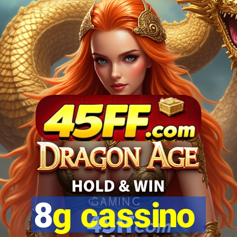 8g cassino